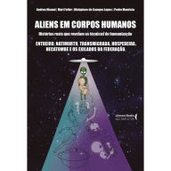 Title: Aliens em corpos humanos: histórias reais que revelam as técnicas de humanização, Author: Andrea Mauad