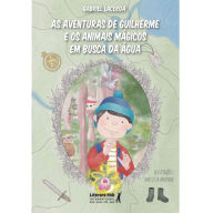 Title: As aventuras de Guilherme e os animais mágicos em busca da água, Author: Gabriel Lacerda