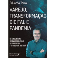 Title: Varejo, transformação digital e pandemia: um panorama das mudanças estratégicas do setor e do que o futuro digital nos trará, Author: Eduardo Terra