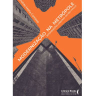 Title: Modernização na metrópole: Intervenções urbanas em São Paulo, Author: Candido Malta Campos Neto