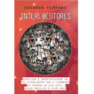 Title: Interlocutores: Desafios e oportunidades no relacionamento com a imprensa em tempos de big data, redes sociais e fake, Author: Eduardo Ferrari