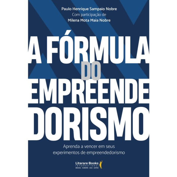 A fórmula do empreendedorismo: Aprenda a vencer em seus experimentos de empreendedorismo
