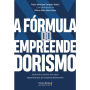 A fórmula do empreendedorismo: Aprenda a vencer em seus experimentos de empreendedorismo