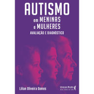 Title: Autismo em meninas e mulheres: Avaliação e diagnóstico, Author: Lílian Oliveira