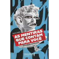 Title: As mentiras que contam para você: O poder da autoilusão, Author: Carlos Eduardo Simões