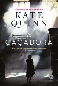 Title: A caçadora, Author: Kate Quinn