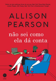 Title: Não sei como ela dá conta, Author: Allison Pearson