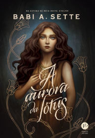 Title: A aurora da lótus, Author: Babi A. Sette