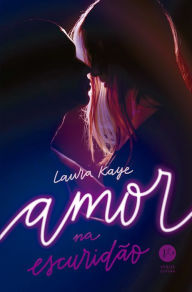 Title: Amor na escuridão, Author: Laura Kaye