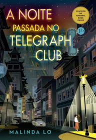 Title: A noite passada no Telegraph Club, Author: Malinda Lo