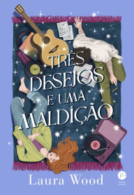 Title: Três desejos e uma maldição, Author: Laura Wood