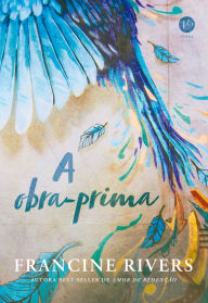 Title: A obra-prima, Author: Francine Rivers