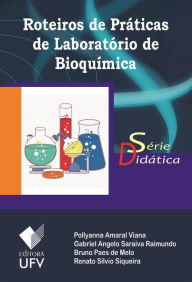 Title: Roteiros de práticas de laboratório de bioquímica - Editora UFV, Author: Pollyanna Amaral Viana