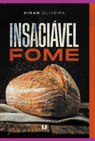 Title: Insaciável Fome, Author: Diran Oliveira
