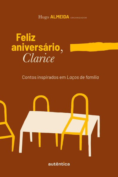 Feliz aniversário, Clarice: Contos inspirados em Laços de família