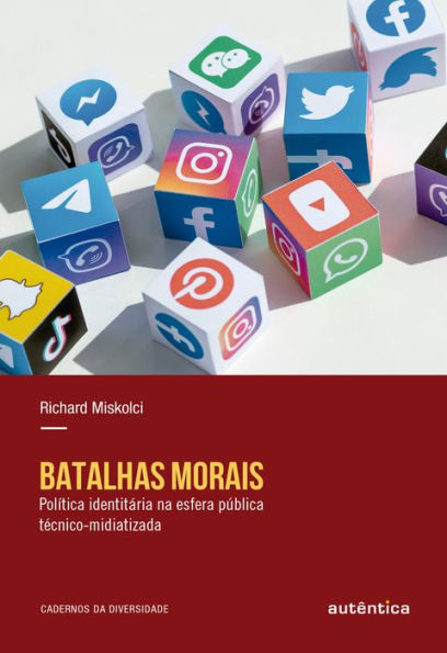 Batalhas morais: Política identitária na esfera pública técnico-midiatizadora