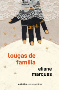 Title: Louças de família, Author: Eliane Marques