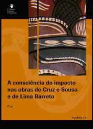 Title: A consciência do impacto nas obras de Cruz e Sousa e de Lima Barreto, Author: Cuti