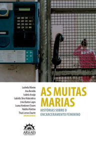 Title: AS MUITAS MARIAS: Olhares sobre o encarceramento feminino, Author: Ludmila Ribeiro