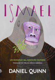 Title: Ismael: Um romance da condição humana, Author: Daniel Quinn