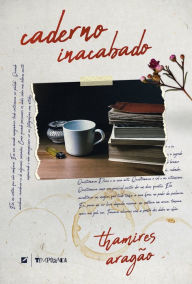 Title: Caderno Inacabado, Author: Thamires Aragão