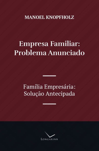 Empresa Familiar, Problema Anunciado: Família Empresária, Solução Antecipada