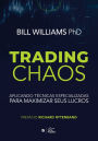 Trading Chaos: aplicando técnicas especializadas para maximizar seus lucros