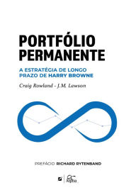 Title: Portfólio Permanente: A estratégia de longo prazo de Harry Browne, Author: Craig Rowland