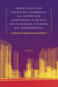 Title: Verificação de falha de aderência na interface argamassa e bloco em fachadas através da termografia, Author: Lidiane Kist