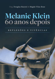 Title: Melanie Klein 60 anos depois: reflexões e vivências, Author: Douglas Buzoni