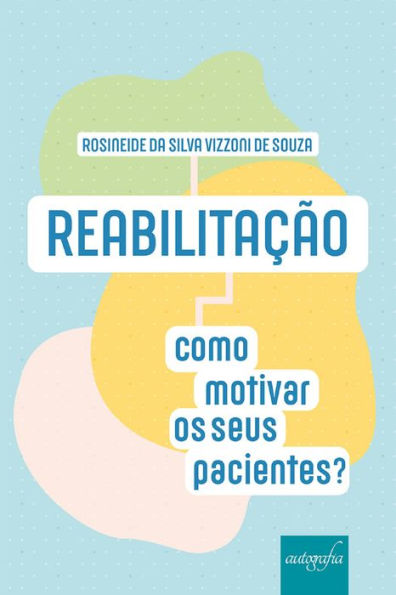 Reabilitação: como motivar os seus pacientes?