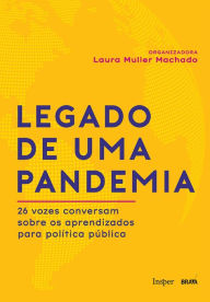 Title: Legado de uma pandemia: 26 vozes conversam sobre os aprendizados para política pública, Author: Laura Muller Machado