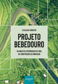 Title: Projeto Bebedouro: 50 anos de experiências de vida na construção da irrigação, Author: Elijalma Augusto