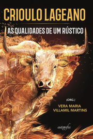 Title: Crioulo Lageano: as qualidades de um rústico, Author: Vera Maria Villamil Martins