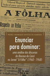 Title: Enunciar para dominar: uma analise dos discursos da Diocese de Caico no Jornal 