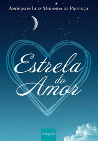 Title: Estrela do amor, Author: Anderson Luiz Miranda de Proença