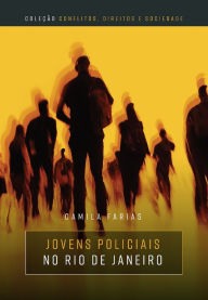 Title: Jovens policiais no Rio de Janeiro, Author: Camila Farias