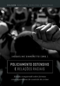 Title: Policiamento ostensivo e relações raciais: estudo comparado sobre formas contemporâneas de controle do crime, Author: Jacqueline (Org) Sinhoretto