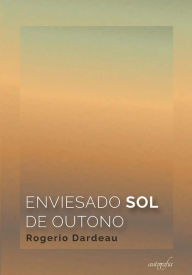 Title: Enviesado sol de outono, Author: Rogerio Dardeau