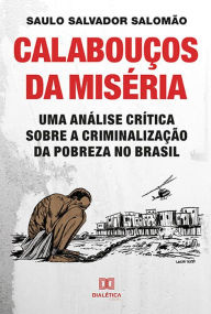 Title: Calabouços da miséria: uma análise crítica sobre a criminalização da pobreza no Brasil, Author: Saulo Salvador Salomão