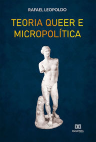 Title: Teoria Queer e Micropolítica, Author: Rafael Leopoldo