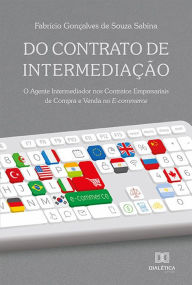 Title: Do contrato de intermediação: o agente intermediador nos contratos empresariais de compra e venda no e-commerce, Author: Fabrício Gonçalves de Souza Sabina