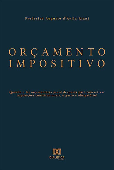 Orçamento Impositivo: quando a lei orçamentária prevê despesas para concretizar imposições constitucionais, o gasto é obrigatório!