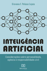 Title: Inteligência Artificial: considerações sobre Personalidade, Agência e Responsabilidade Civil, Author: Giovana F. Peluso Lopes