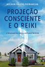 Projeção Consciente e o Reiki: A Realidade da Prática Integrativa Reiki
