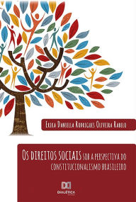 Title: Os Direitos Sociais sob a Perspectiva do Constitucionalismo Brasileiro, Author: Erika Daniella Rodrigues Oliveira Rabelo