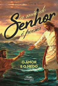 Title: A Mão do Senhor é Poesia: o amor e o medo, Author: Jhonatan Welinto de Souza