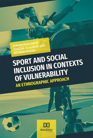 Title: Sport and social inclusion in contexts of vulnerability: an ethnographic approach, Author: Renildo Rossi Júnior