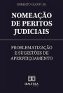 Nomeação de Peritos Judiciais: problematização e sugestões de aperfeiçoamento