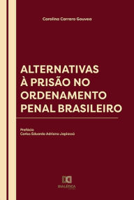 Title: Alternativas à Prisão no Ordenamento Penal Brasileiro, Author: Carolina Carraro Gouvea